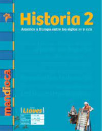 Historia 2 : América y Europa entre los siglos XV y XVIII