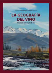 Image of La geografía del vino : un estudio sobre el Valle de Uco