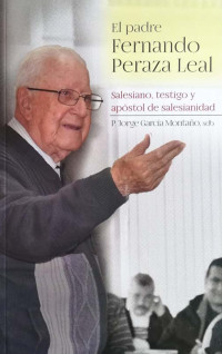 El padre Fernando Peraza Leal : salesiano  testigo y apóstol de la salesianidad