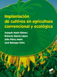 Implantacion de cultivos en agricultura convencional y ecologica / Joaquin Marin Gomez , et. al.