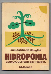 Hidroponia : como cultivar sin tierra