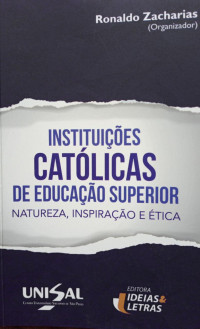 Instituciones católicas de educación superior : naturaleza, inspiración y ética.