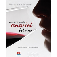 Image of La interpretacion sensorial del vino : curso superior de degustacion / Carlos Catania , Silvia Avagnina de del Monte