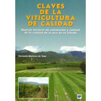 Claves de la viticultura de calidad : nuevas técnicas de estimación y control de la calidad de la uva en el viñedo