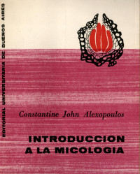 Introduccion a la micologia / Constantine John Alexopoulos